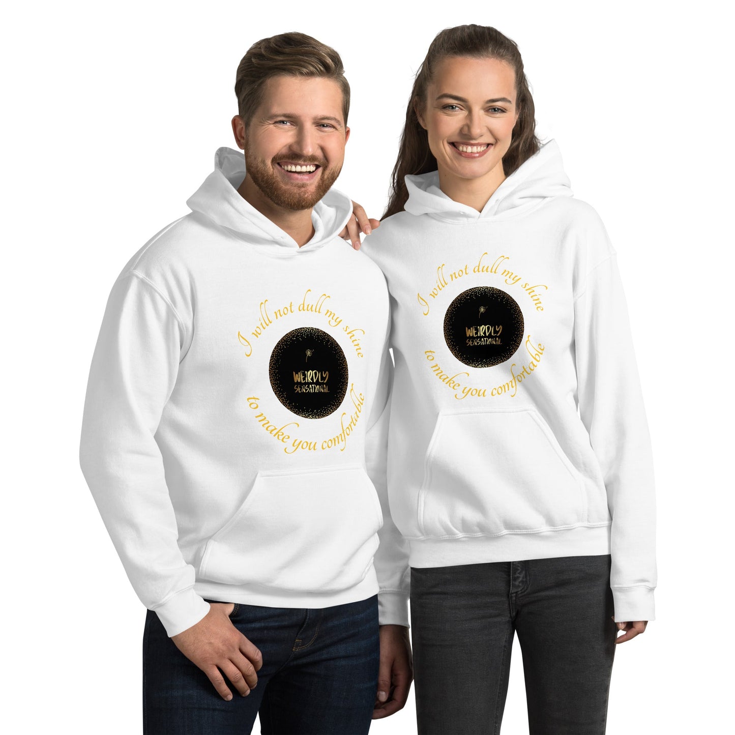 Dull my shine Unisex Hoodie - Weirdly Sensational