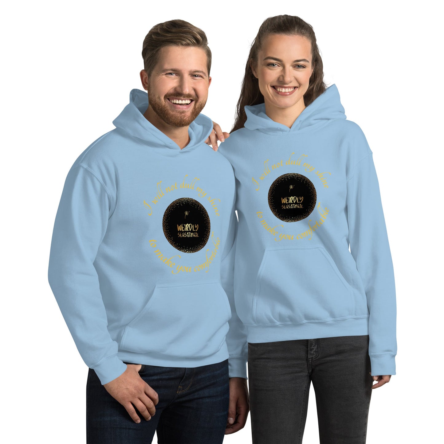 Dull my shine Unisex Hoodie - Weirdly Sensational