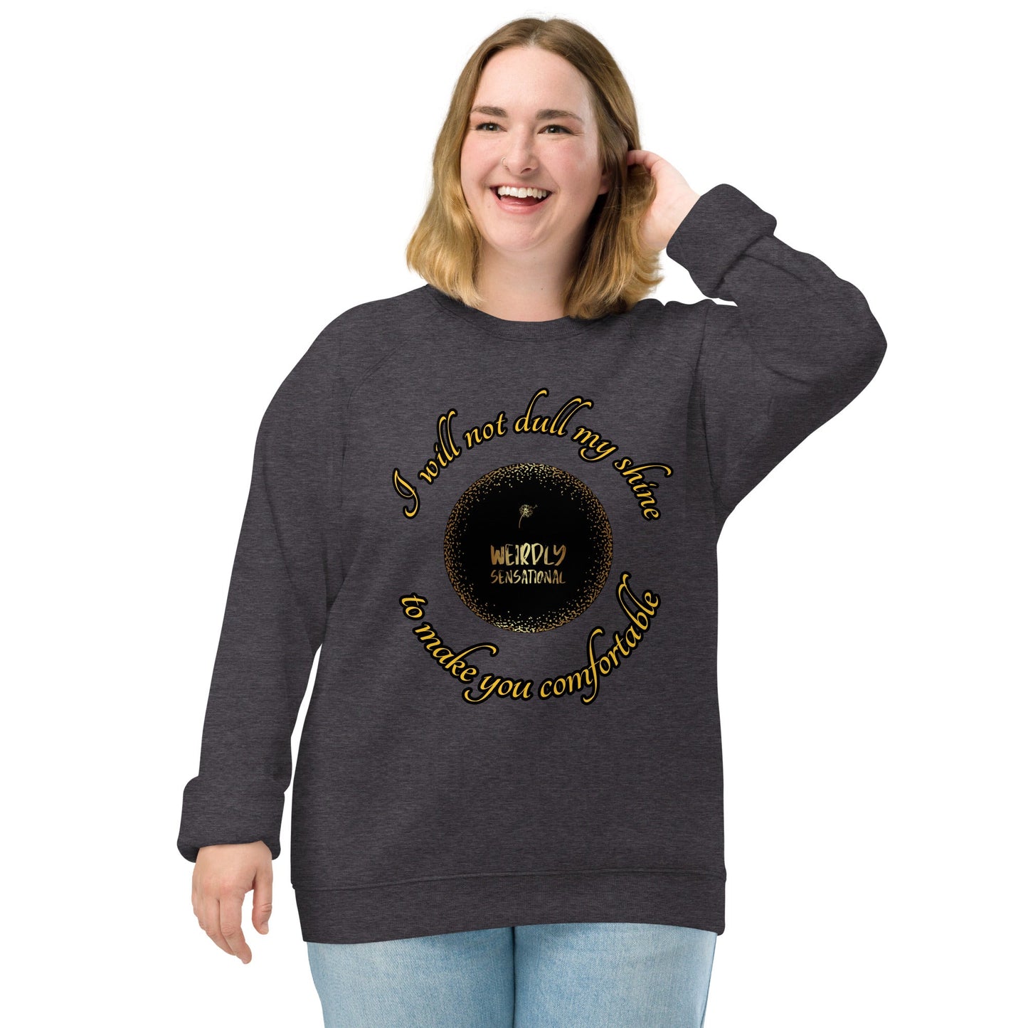 Dull my shine Unisex organic raglan sweatshirt - Weirdly Sensational