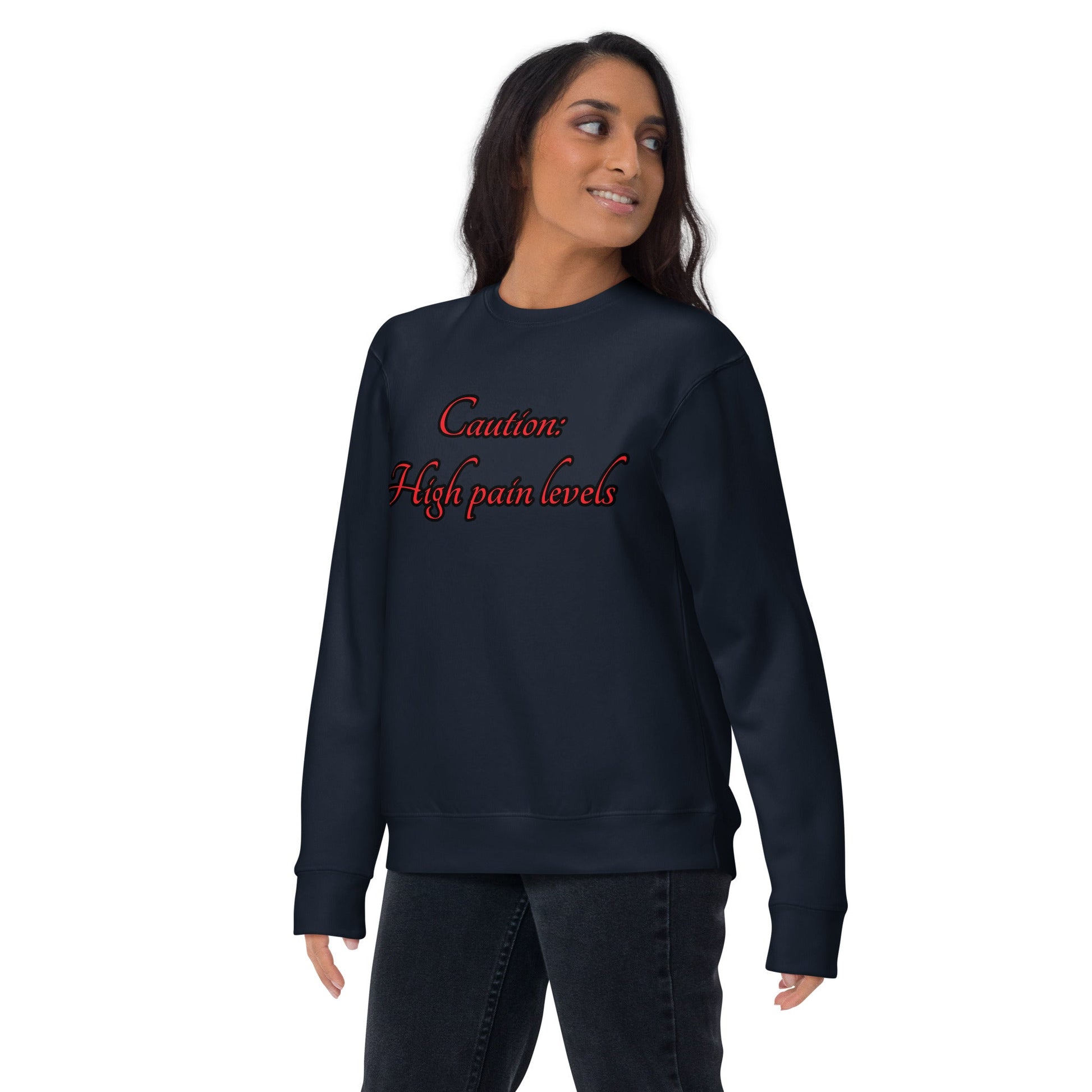 High Pain Levels Unisex Premium Sweatshirt - Weirdly Sensational