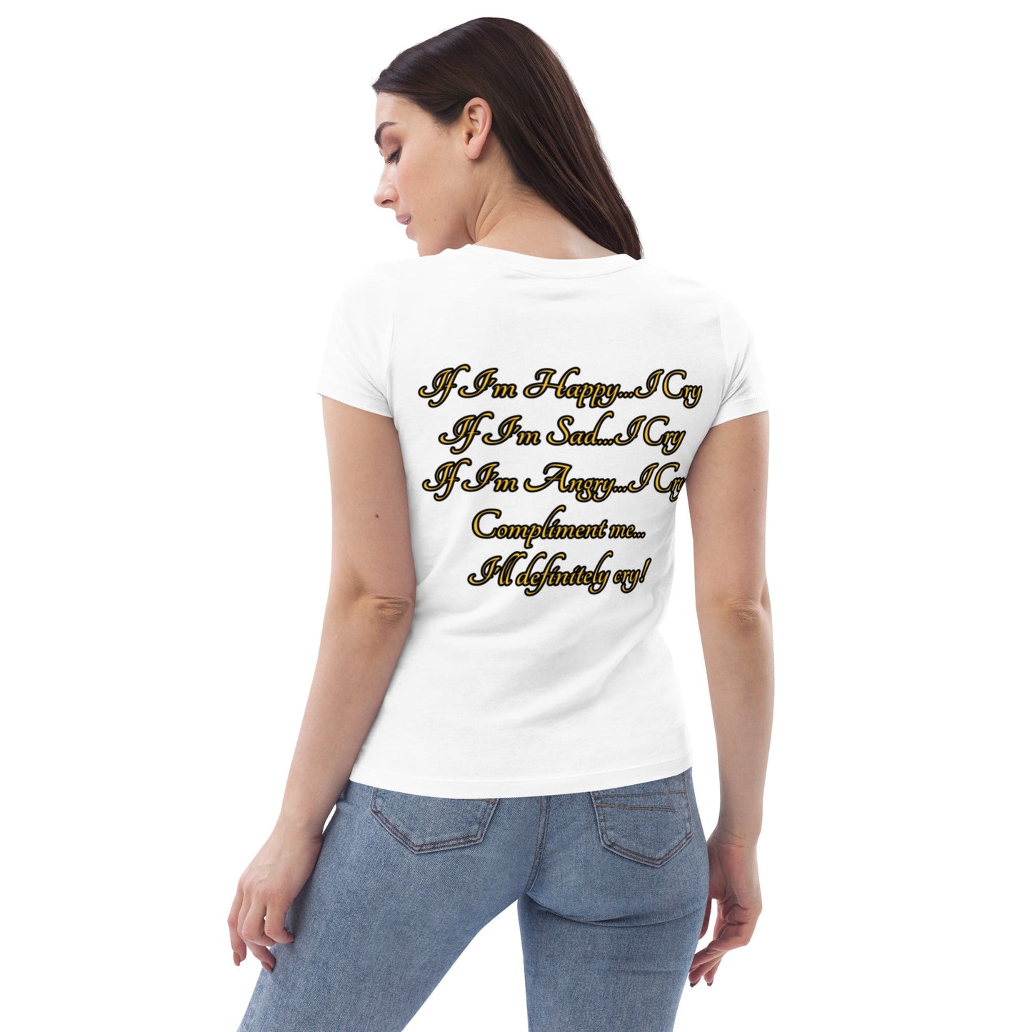 I cry Women's fitted eco tee - Weirdly Sensational