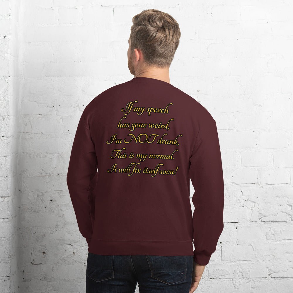 I'm not drunk Unisex Sweatshirt - Weirdly Sensational