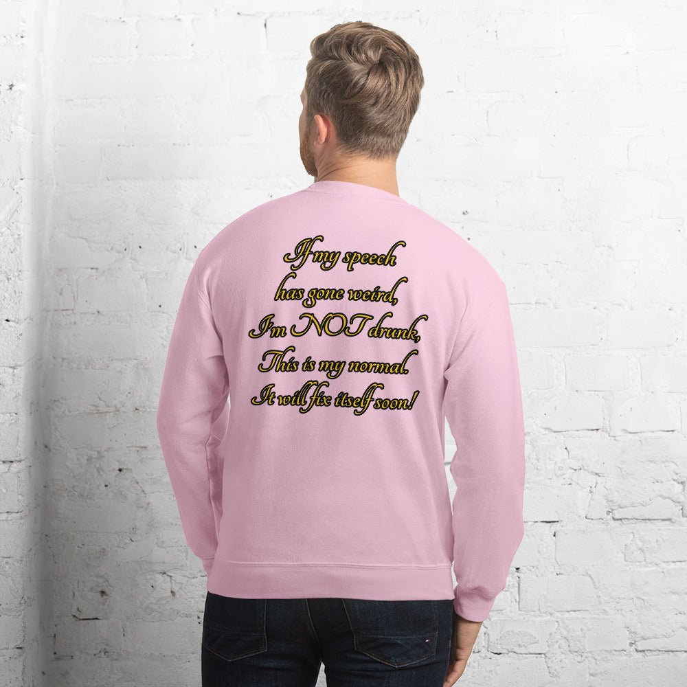 I'm not drunk Unisex Sweatshirt - Weirdly Sensational