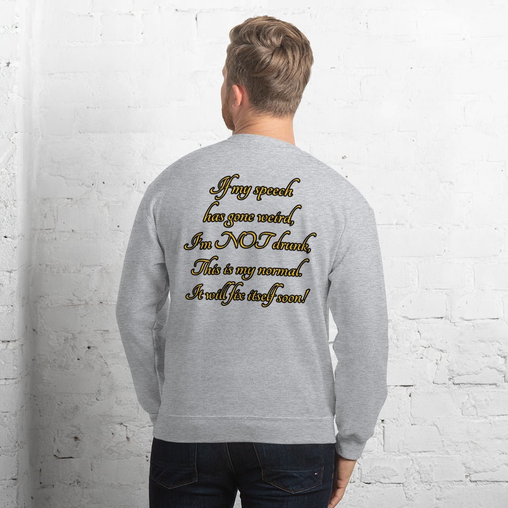 I'm not drunk Unisex Sweatshirt - Weirdly Sensational